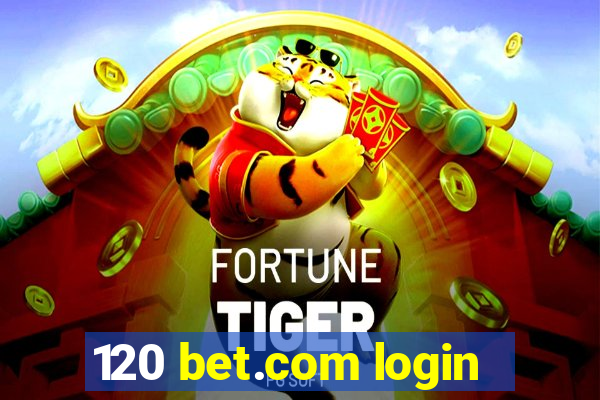 120 bet.com login